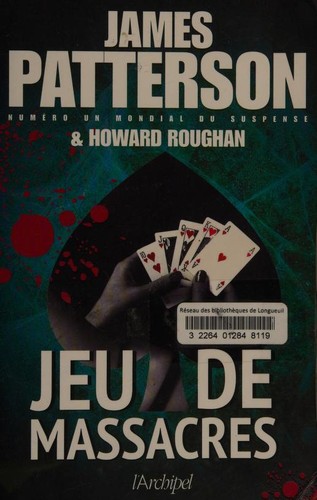 Howard Roughan, James Patterson OL22258A: Jeu de massacres (2019, ARCHIPEL)