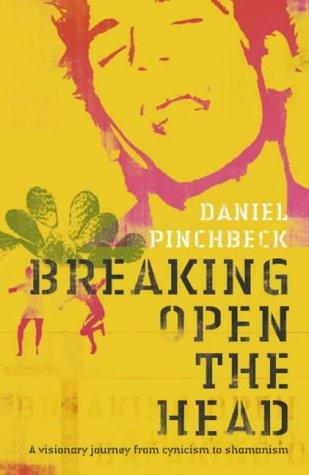 Daniel Pinchbeck: Breaking Open the Head (2003, Flamingo)