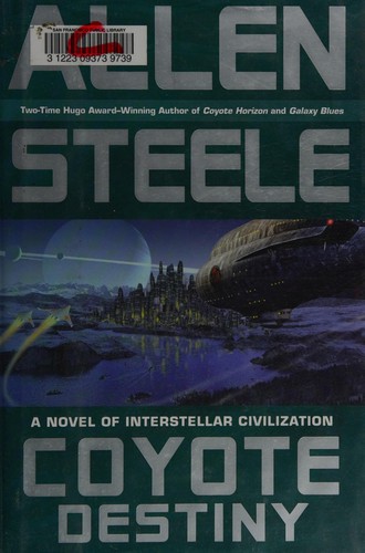 Allen Steele: Coyote destiny (2010, Ace Books)