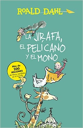 Roald Dahl, Quentin Blake: La Jirafa, el Pelícano y el Mono (Spanish language, 2015, Alfaguara)