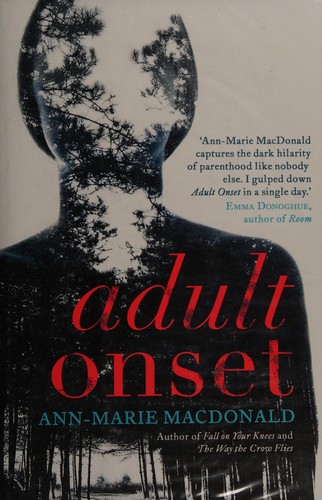 Ann-Marie MacDonald: Adult onset (2015)