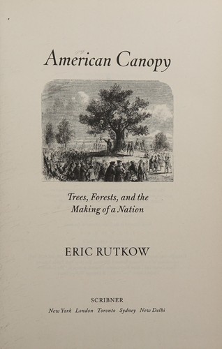 Eric Rutkow: American canopy (2012, Scribner)