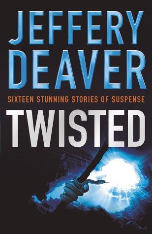 Jeffery Deaver: Twisted (Hardcover, 2004, Hodder & Stoughton Ltd)