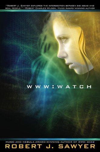 Robert J. Sawyer: WWW: Watch (WWW, #2) (2010)