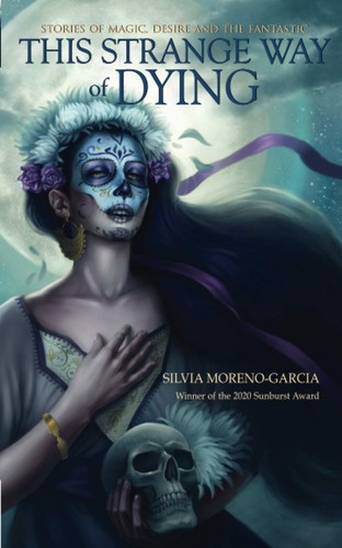 Silvia Moreno-Garcia: This Strange Way of Dying (Paperback, 2013, Exile Editions)