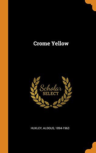 Aldous Huxley: Crome Yellow (Hardcover, 2018, Franklin Classics)