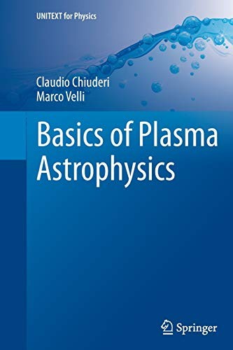 Marco Velli, Claudio Chiuderi: Basics of Plasma Astrophysics (Paperback, 2016, Springer)