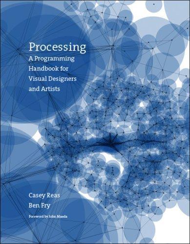 Ben Fry, Casey Reas: Processing (2007)