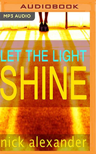Penelope Rawlins, Nick Alexander: Let the Light Shine (AudiobookFormat, 2017, Audible Studios on Brilliance Audio, Audible Studios on Brilliance)