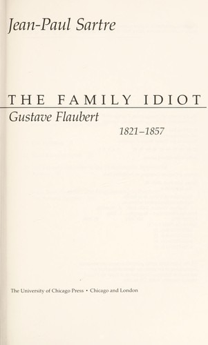 Jean-Paul Sartre: The family idiot (Hardcover, 1993, University of Chicago Press)