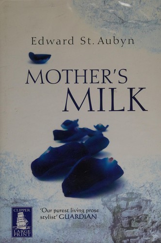 Edward St. Aubyn: Mother's milk (2007, W.F. Howes)