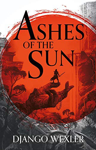 Django Wexler: AshesoftheSun (Paperback, Head of Zeus)