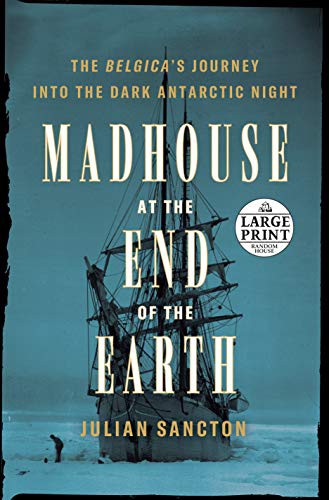 Julian Sancton: Madhouse at the End of the Earth (Paperback, 2021, Random House Large Print)