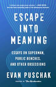 Evan Puschak: Escape into Meaning (AudiobookFormat, 2022, Simon & Schuster Audio and Blackstone Publishing)