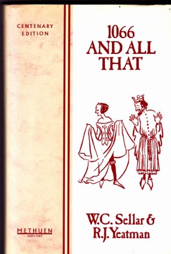 Walter Carruthers Sellar: 1066 and all that (1989, Methuen London)