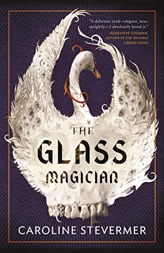 Caroline Stevermer: The Glass Magician (Hardcover, 2020, Tor Books)