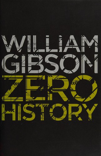 William Gibson: Zero History (2010, Viking)
