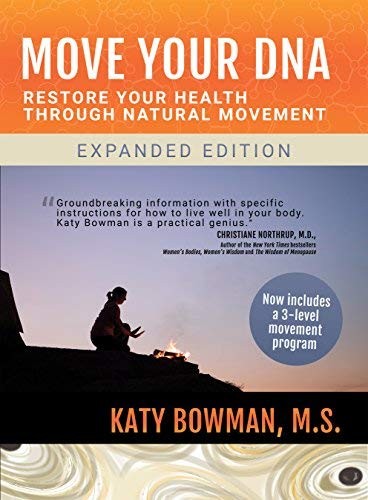 Katy Bowman: Move Your DNA (Paperback, 2017, Propriometrics Press)