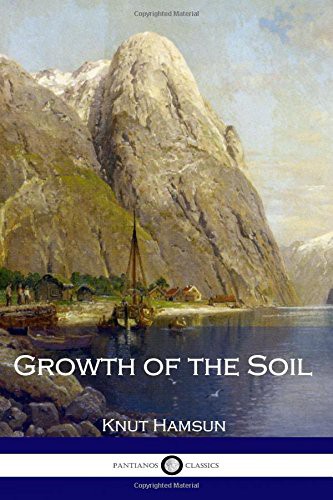 Knut Hamsun: Growth of the Soil (Paperback, CreateSpace Independent Publishing Platform)