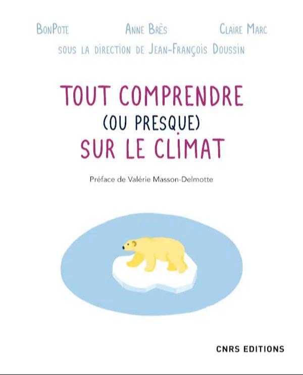 Thomas Wagner, Anne Brès, Claire Marc: Tout comprendre (ou presque) sur le climat (French language, 2022, CNRS Éditions)