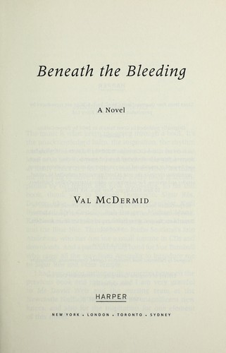 Val McDermid: Beneath the bleeding (2009, Harper)