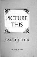 Joseph Heller, Joseph Heller: Picture this (1988, Putnam)