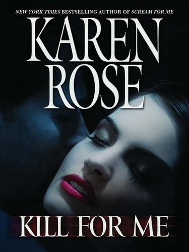 Karen Rose: Kill for Me (EBook, 2009, Grand Central Publishing)