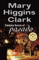 Mary Higgins Clark: Camino Hacia El Pasado (Paperback, Spanish language, 2004, Debolsillo)