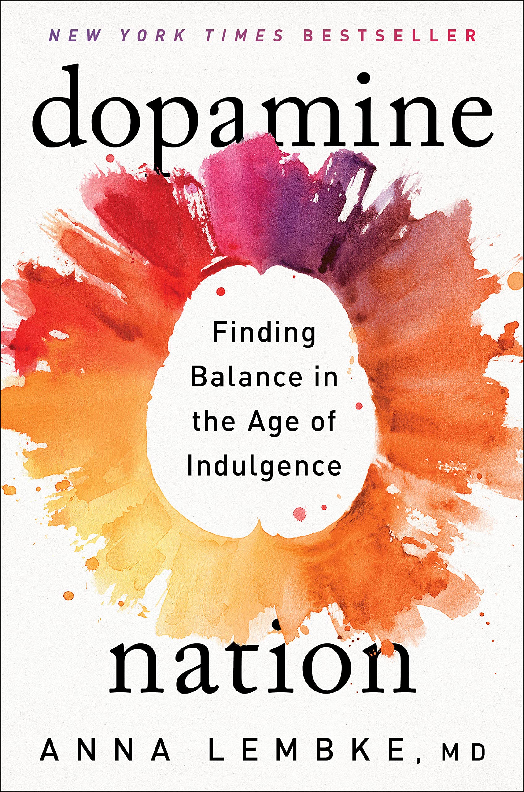 Dr. Anna Lembke: Dopamine Nation: Finding Balance in the Age of Indulgence (2021, Dutton)