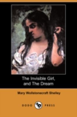 Mary Shelley: The Invisible Girl and the Dream Dodo Press (2008, Dodo Press)