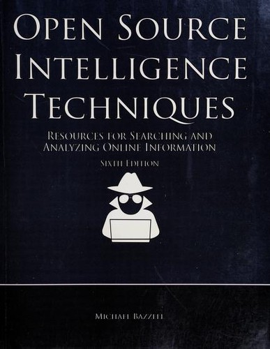 Michael Bazzell: Open Source Intelligence Techniques (2018)