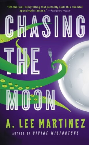 A. Lee Martinez: Chasing the Moon (2011, Orbit)