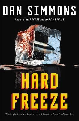 Dan Simmons: Hard Freeze (2015, Little Brown & Company)