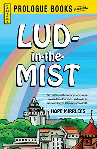 Hope Mirrlees: Lud-in-the-Mist (Paperback, 2013, Gallery Books)