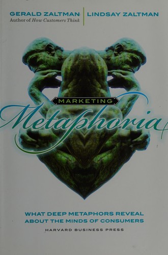 Gerald Zaltman, Lindsay H. Zaltman: Marketing Metaphoria (Hardcover, 2008, Harvard Business School Press)