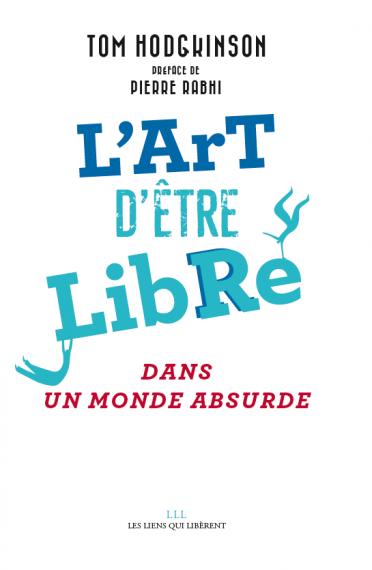 Tom Hodgkinson: L'art d'être libre (French language, 2017, Les liens qui libèrent)