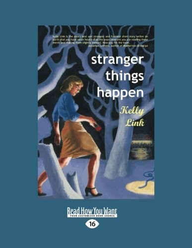 Kelly Link: Stranger Things Happen (Paperback, ReadHowYouWant)