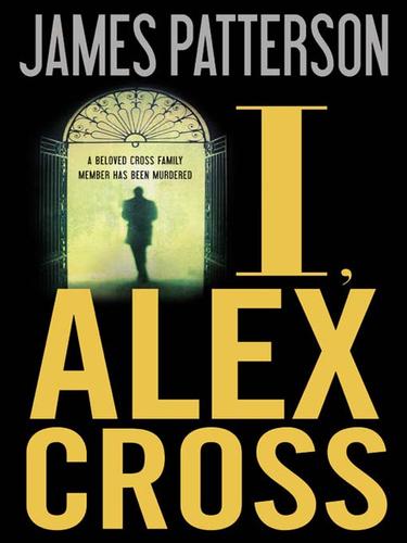 James Patterson: I, Alex Cross (EBook, 2009, Little, Brown and Company)