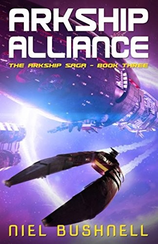 Niel Bushnell: Arkship Alliance (The Arkship Saga) (Paperback, 2018, Magic Number Books)