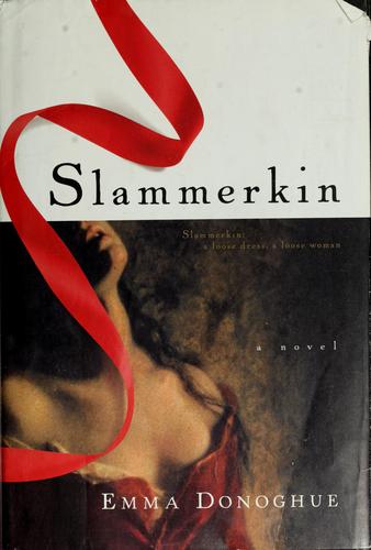 Emma Donoghue: Slammerkin (2001, Harcourt)