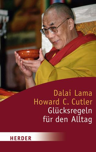 14th Dalai Lama, Howard C. Cutler: Glücksregeln für den Alltag (Paperback, German language, 2007, Herder)