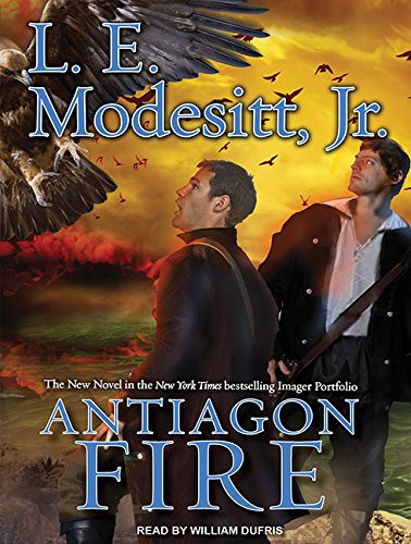 William Dufris, L. E. Modesitt, Jr.: Antiagon Fire (AudiobookFormat, 2013, Tantor Audio)