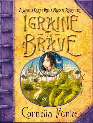 Anthea Bell, Cornelia Funke, Xanthe Elbrick: Igraine the Brave (2007, Chicken House Ltd)