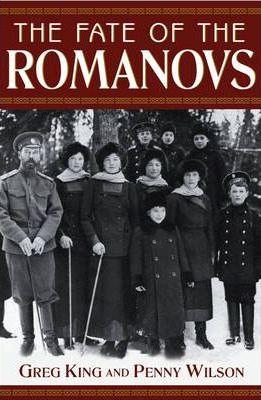 Greg King, Penny Wilson: The Fate of the Romanovs (Paperback, 2005, John Wiley & Sons)