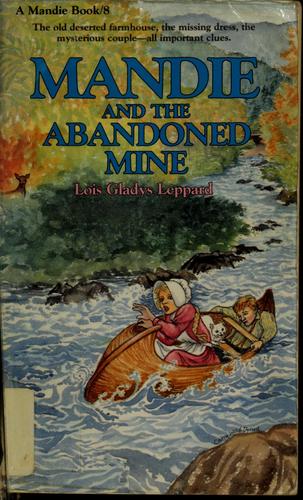 Lois Gladys Leppard: Mandie and the abandoned mine (Masndie books 8) (Paperback, 1987, Bethany House Publishers)