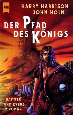 Harry Harrison, John Holm: Hammer und Kreuz 2. Der Pfad des Königs. (Paperback, 2001, Heyne)