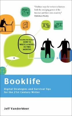 Jeff VanderMeer: Booklife  Digital Strategies and Survival Tips for the 21st Century Writer (2010, Bloomsbury Publishing PLC)