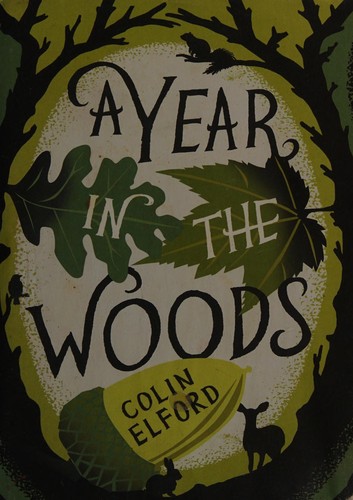 Colin Elford: A year in the woods (2010, Hamish Hamilton)