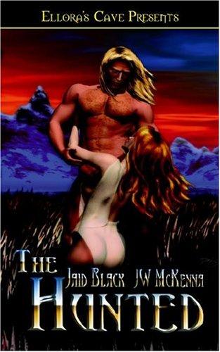 Jaid Black, J. W. McKenna: The Hunted (Paperback, 2004, Ellora's Cave)