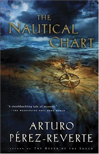 Arturo Pérez-Reverte: The Nautical Chart (2004, Harvest Books)